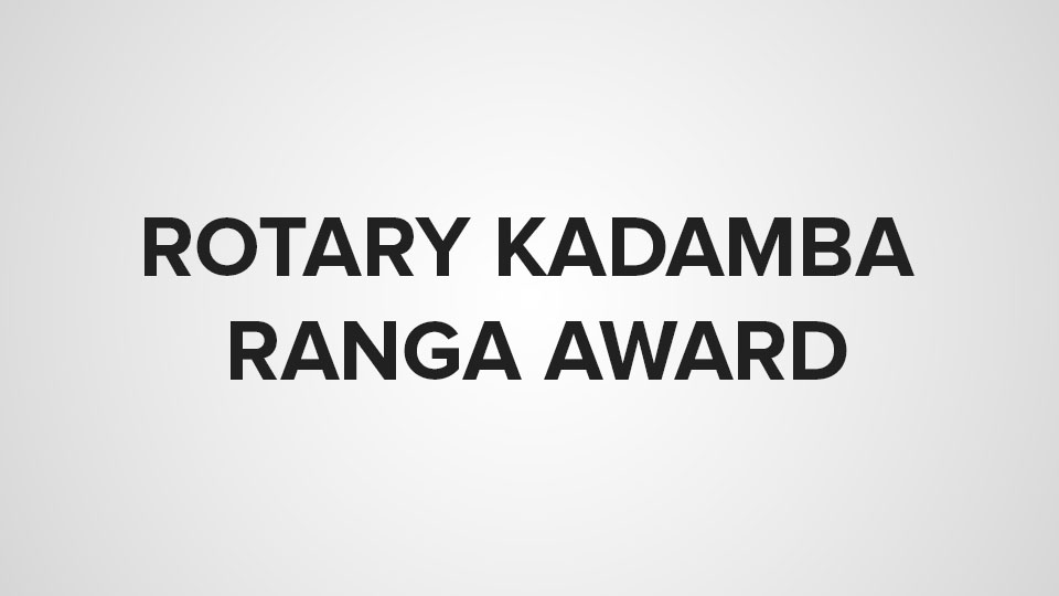 Selected for Rotary Kadamba Ranga Award
