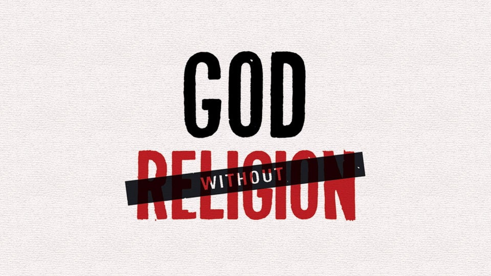 Trust in God, not Religion