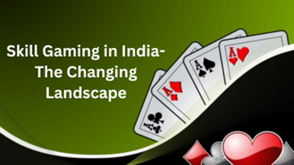 Skill Gaming in India The Changing Landscape